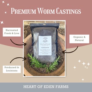 May include: A bag of Premium Worm Castings from Heart of Eden Farms, with text indicating they are harvested fresh and live, organic and natural, and produced in Louisiana. The bag is inside a terracotta pot with green sprigs.