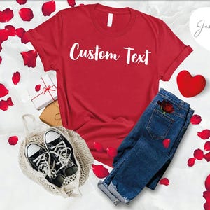Custom Text T-shirt, Personalized Tee for Women, Valentines Gift, Custom Message, Girlfriend Gift, Boyfriend Gift, Design Your T-shirt