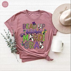 Bead Up Bitches Its Mardi Gras Funny Shirt, Mardi Gras Gift T-shirt, Mardi Gras T-shirt, Mardi Gras Festival Funny Shirt, Mardi Gras Tees