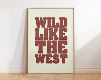 Stampa "Wild Like The West", decorazione da parete western, stampa estetica da cowboy, poster del sud-ovest, decorazione retrò per appartamenti, stampa con citazioni da cowboy