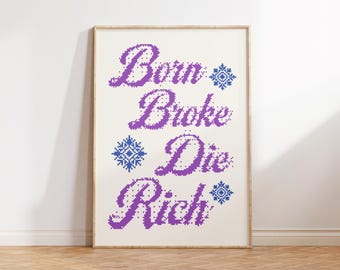 Born Broke Die Rich, Inspirational Quotes Wall Art, Retro Apartment Decor, Eclectic Living Room Wall Decor, Colorful Office Wall Art