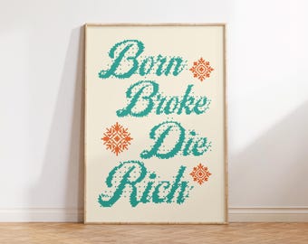 Born Broke Die Rich, Inspirational Quotes Wall Art, Retro Apartment Decor, Eclectic Living Room Wall Decor, Colorful Office Wall Art