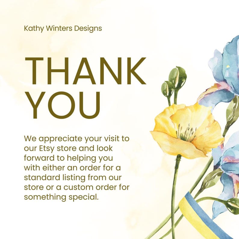 May include: A thank you card with a watercolor illustration of yellow and blue flowers. The text reads "Kathy Winters Designs" and "THANK YOU". The card also includes the text "We appreciate your visit to our Etsy store and look forward to helping you with either an order for a standard listing from our store or a custom order for something special."