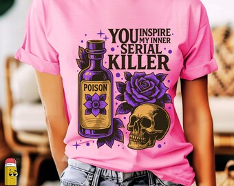 You Inspire My Inner Serial Killer Png, Dark humor Png, Gothic Png, Dark humor gifts, Snarky Png, Serial killers, Horror Png, Halloween Png