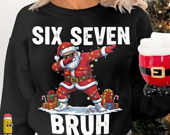 Six Seven Bruh Santa PNG Funny Dab Six Seven Christmas Png Meme for Teens Cool Santa Holiday Trend 67 Meme School Humor Xmas Design