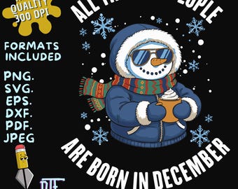 All The Cool People Are Born In December Png Cool December Birthday Snowman PNG SVG Trendy Winter Christmas Cute Snowman Design