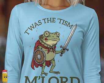 T'was the 'Tism M'Lord Shirt Png Funny Autism Shirt, Autism Gift Frog with a Sword Tee sublimation Medieval Knight Frog Weirdcore Meme Shirt