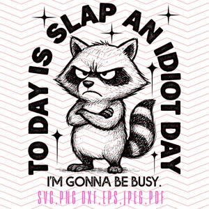 Today Is Slap An Idiot Day SVG PNG / Funny Raccoon Design / Adult Humor / Silly Saying / Shirt Sublimation Design / Popular T-Shirt / DTF