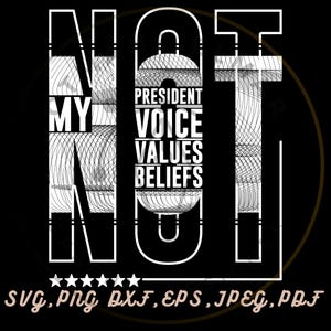 Peut inclure: Graphisme noir et blanc avec le mot « NOT » en grandes lettres blanches. Le mot « MY » est empilé sur le côté gauche du « N ». Le mot « NOT » contient les mots « PRESIDENT VOICE VALUES BELIEFS ». En dessous, cinq étoiles et des abréviations de types de fichiers.