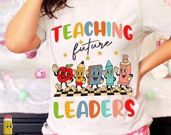 Back To School Png, Teaching Future Leaders SVG PNG, Cute School Supply Characters Clipart , Back to School Teacher Shirt Design, Digital