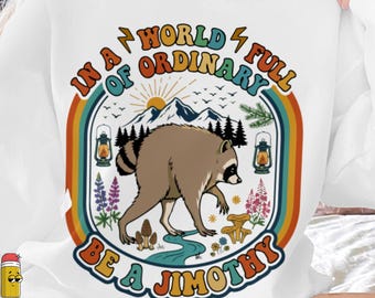 Jimothy Raccoon PNG, In A World Full of Ordinary Be a Jimothy, Viral Seattle Raccoon, Funny Wildlife Art, Trending Raccoon Shirt Design