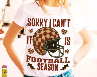 Sorry I Can't It Is Football Season PNG Trendy Football shirt Funny Football Mom Png Retro Checker Football design Trendy Football ORIGINAL