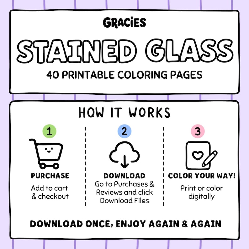Może przedstawiać: Cyfrowa grafika zatytułowana Gracies Stained Glass 40 Printable Coloring Pages. Zawiera sekcję Jak to działa z trzema krokami: 1. Zakup, 2. Pobieranie i 3. Koloruj po swojemu, z ikonami w&oacute;zka sklepowego, chmury i serca.