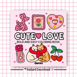 May include: A square coloring book cover titled CUTE LOVE BOLD AND EASY COLORING BOOK by Gracies. The light pink cover features illustrations of a heart-patterned balloon dog, a tulip, a heart-shaped donut, two cats with a scarf, and cherries.