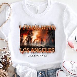 Is Stand With Los Angeles Shirt,Pray For California,Support LA Firefighters,LA Resilience Shirt,Pray For California Shirt,Los Angeles Fire