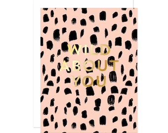 Wild About You Card - Leopard Print Valentine, Leopard Love Card, Gold Foil, Sexy Valentine's Day Card, Modern Leopard Print Card