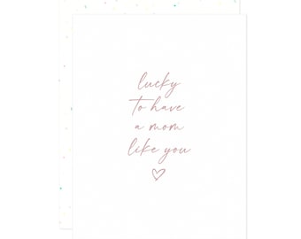 Lucky to Have a Mom Like You Card - Letterpress Mother's Day Card, Happy Mother's Day Card, Mama, First Mother's Day, Lucky You're My Mom