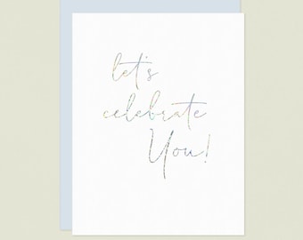 Iridescent Foil Birthday Card: Let's Celebrate You