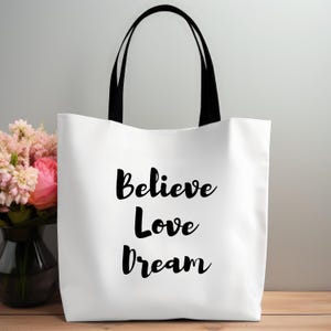 Tote Bag Believe Love Dream, Carry Your Dreams-Believe, Love, Dream Tote Bag, Dream Big, Love More: Believe, Love, Dream Tote