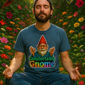 Comfortably Gnome T-Shirt – Funny Meditating Garden Gnome Tee – Chill Zen Humor Shirt for Relaxation, Yoga, or Gift Giving