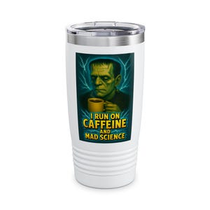 Frankenstein Coffee Tumbler, I Run on Caffeine and Mad Science, 20 oz Horror Mug, Hot or Cold Drink Cup, Gothic Sci-Fi Gift