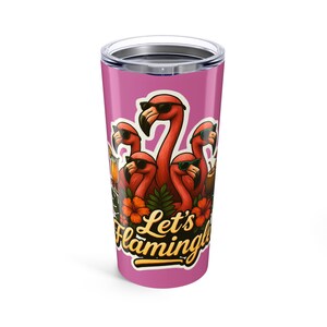 Lets Flamingle 20 oz Tumbler, Funny Flamingo Tropical Drink Cup, Summer Beach Travel Mug, Flamingo Gift, Dishwasher Safe, Hot or Cold