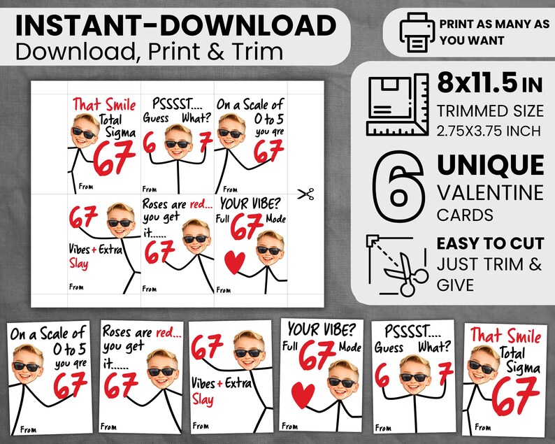 May include: A printable Valentine's Day card set with six unique designs. Each card features a stick figure with a photo of a person wearing sunglasses, along with humorous text and the number 67. The cards are designed to be printed, trimmed, and given.