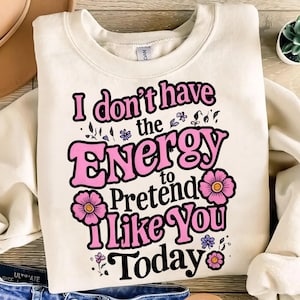 No tengo energía para fingir que me gustas hoy - Mamá atrevida y sarcástica, diseño PNG de mujeres de moda