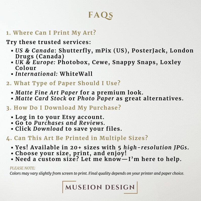 May include: FAQs about printing digital art.  The text includes information about where to print, what type of paper to use, and how to download the purchase.  The text also states that the art is available in multiple sizes.