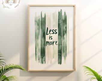 Minimalist 'Less is More' Quote Print: Green Watercolor (Digital Download)