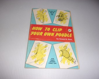 How to Clip Your Own Poodle by Ernest Hart, Vintage 1962, D.I.Y. Softcover, Illustrated, Dog Grooming, Poodles