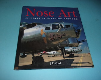 Nose Art by J.P. Wood, 80 Years of Aviation Artwork, Hardcover, Illustrated
