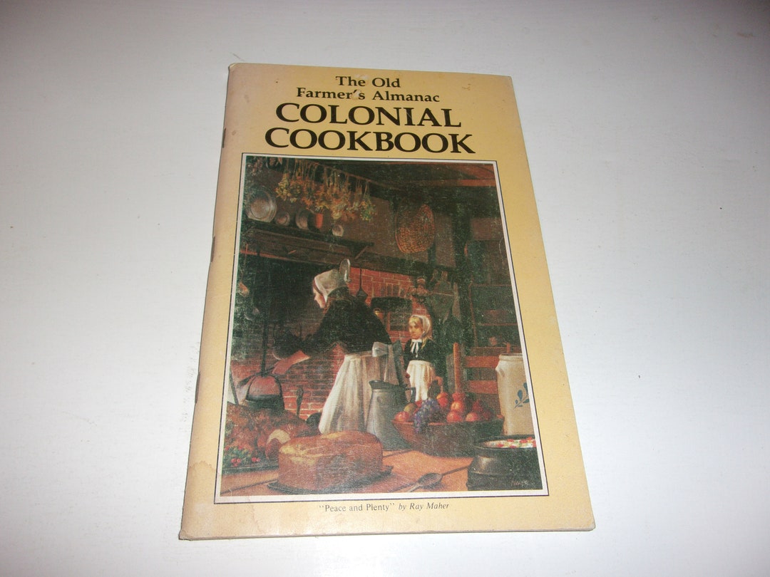 Colonial Cookbook, Vintage 1976, Old Farmer's Almanac, Illustrated ...
