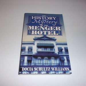 History of the Menger Hotel by Docia Williams, Haunted Texas Hotel, Softcover, Campfire Stories, Ghosts