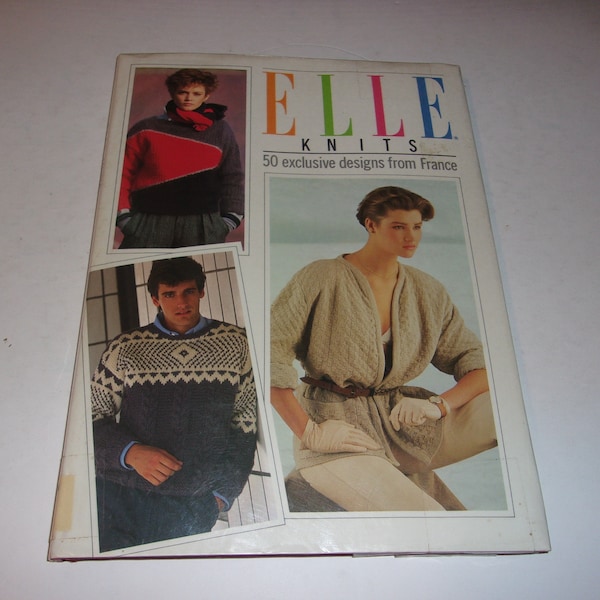 Elle Knits, 50 Exclusive Designs from France - Vintage 1986 Hardcover Illustrated Book, Interesting Photos, Fashions, Collectible Knits