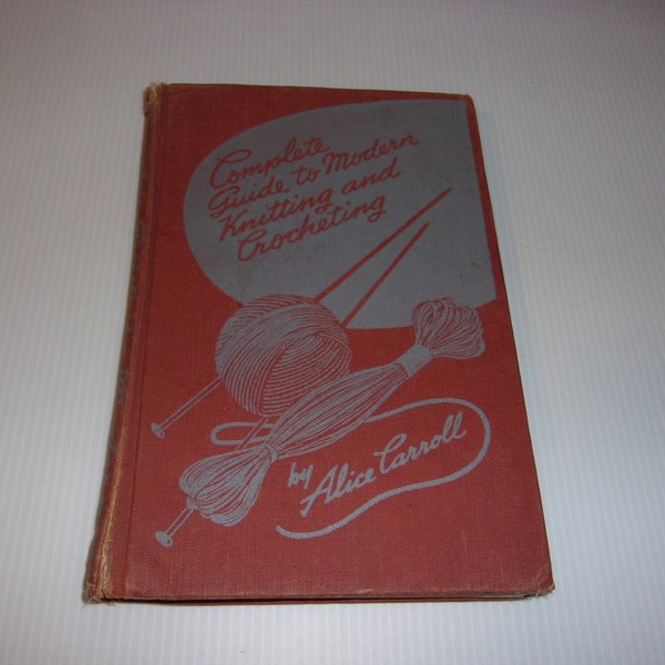 Complete Guide to Modern Knitting and Crocheting, Vintage 1947 Hardcover Book, Retro Knitting