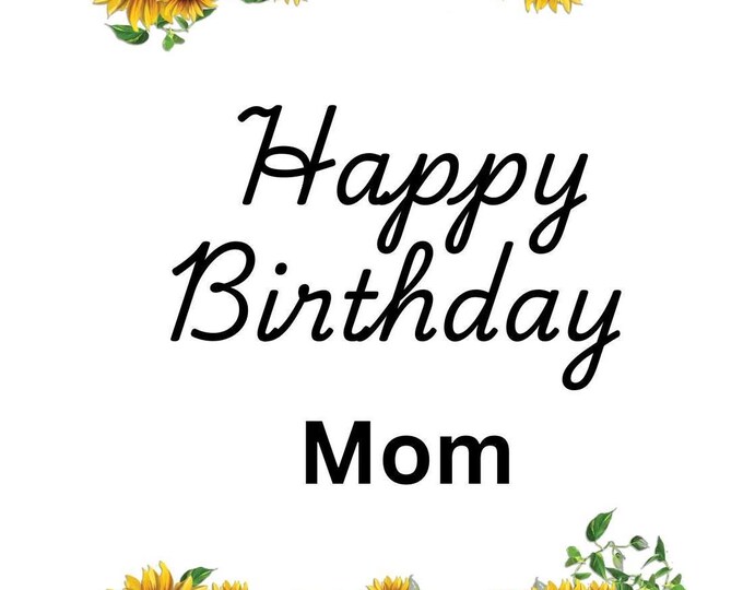Mom Birthday Card with Sunflowers, "I Love You So Much and Hope Your Birthday Is as Special as You Are", Printable Greeting Cards
