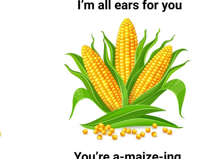 I'm all ears for you Dad, You're the cream of the crop, a-maize-ing dad, adorably corny Father’s Day, printable maize pun Father's Day card