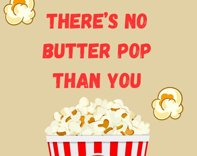 Hope your day is a popping good time, printable butter popcorn fathers day card, you’re butter than all the rest, fathers day card,