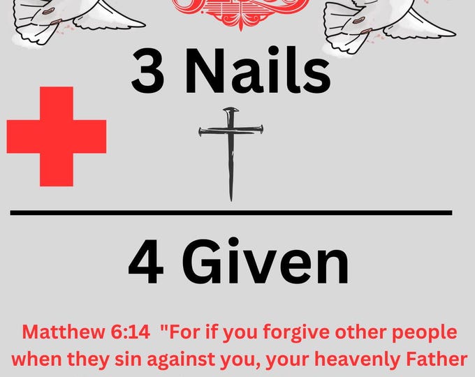 1 Savior + 3 Nails = 4 Given Poster, Christian Wall Art with Doves and Matthew 6:14, Forgiveness Bible Verse Print, Jesus Decor, Grace