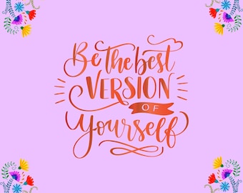 Be the Best Version of Yourself Print, Floral Motivational Wall Art, 16x20 Inspirational Quote Poster, Positive Affirmation Flower Corners