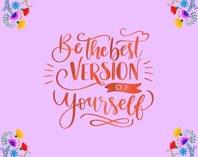 Be the Best Version of Yourself Print, Floral Motivational Wall Art, 16x20 Inspirational Quote Poster, Positive Affirmation Flower Corners