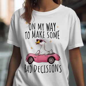 Funny Duck Driving T-Shirt, On My Way To Make Some Bad Decisions Tee, Cute Animal Graphic Shirt, Humorous Gift Tee