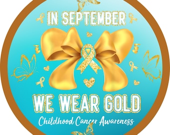 In September We Wear Gold – Childhood Cancer Awareness Metal Sign- Metal Wreath Sign
