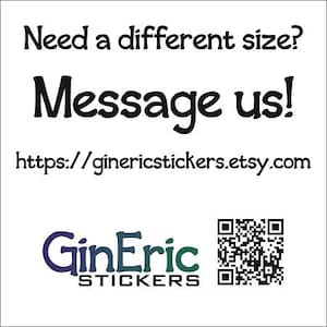以下が含まれることがあります： 白地の背景に黒い文字で「Need a different size? Message us!」とウェブサイトのアドレスが書かれています。 GinEric Stickersのロゴは青と緑で、右下にQRコードがあります。