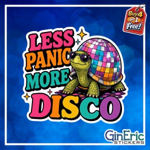 May include: A colorful sticker featuring a green turtle wearing black sunglasses with a disco ball shell. The text reads LESS PANIC MORE DISCO in bold, multi-colored letters. The design includes small star accents and a red tag in the corner.