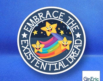 Embrace the Existential Dread Weatherproof Sticker