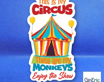 Este es mi circo, estos son mis monos, ¡disfruten del espectáculo! Pegatina impermeable.