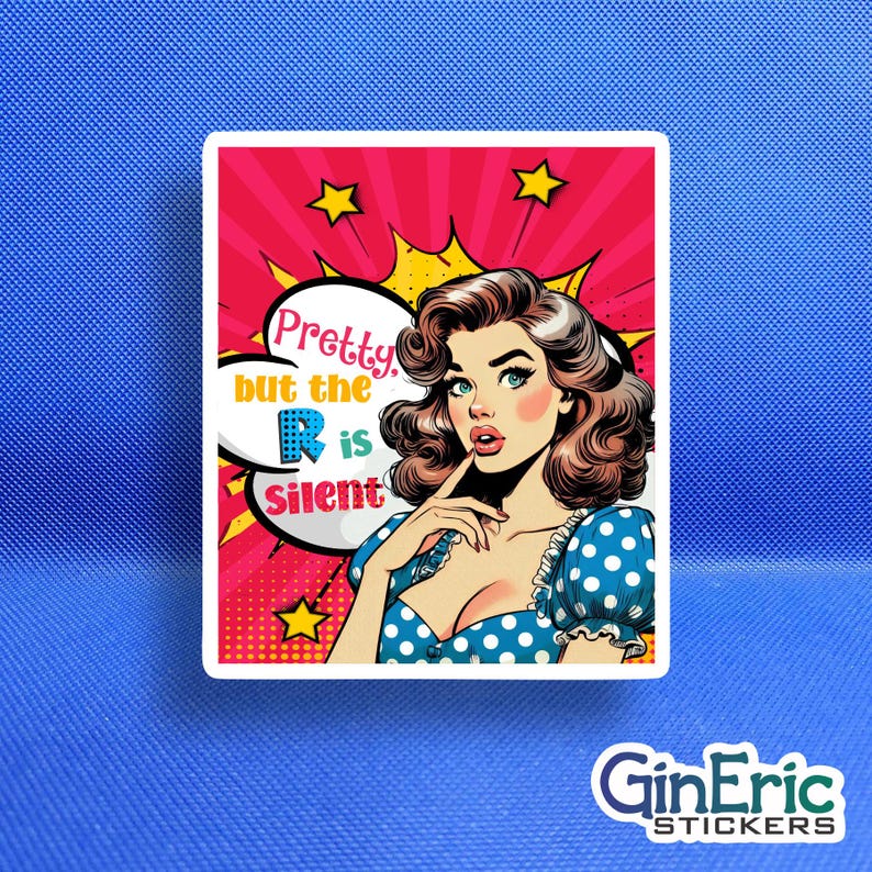 Pretty but the R is silent Weatherproof Vinyl Sticker Decal Graphic Window Mirror Water Bottle Tumbler Skateboard Scrapbook Journal Planner Cute Image Funny Sassy Mean Art Rude Cup Happy Smile Notebook Binder Teen petty