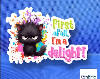 First of all, I'm a delight Weatherproof Sticker